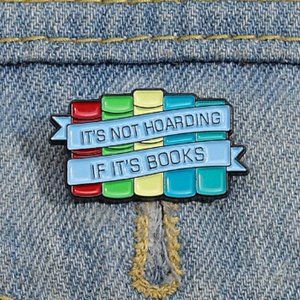 Cute Bookish Theme Enamel Pin/Brooches, "It's Not Hoarding If It's Books."